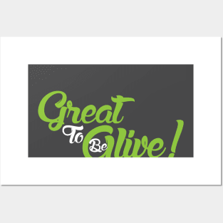 Great to be Alive! Posters and Art